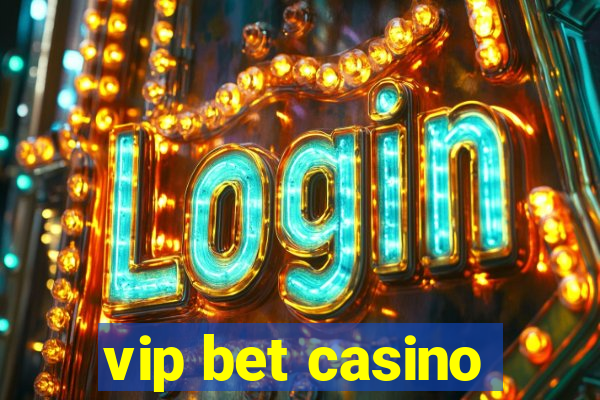 vip bet casino